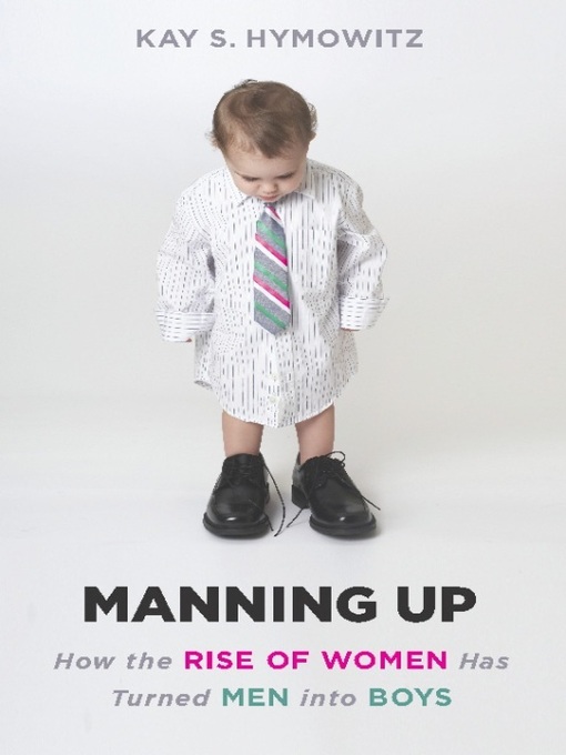 Title details for Manning Up by Kay Hymowitz - Available